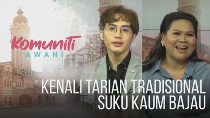 #KomunitiAWANI: Kenali tarian tradisional suku kaum Bajau