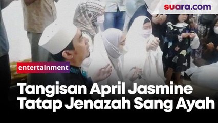 Tangisan April Jasmine Tatap Jenazah Sang Ayah