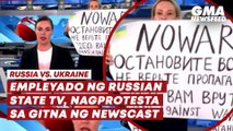 Empleyado ng Russian state TV, nagprotesta sa gitna ng newscast | GMA News Feed