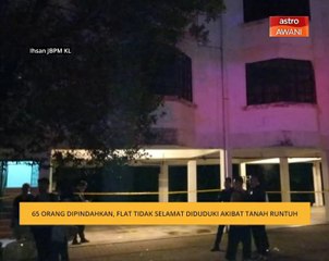 65 orang dipindahkan, flat tidak selamat diduduki akibat tanah runtuh