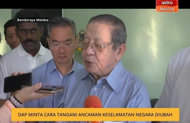 DAP minta cara tangani ancaman keselamatan negara diubah