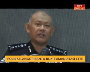 Polis Selangor bantu Bukit Aman atasi LTTE