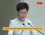Hong Kong bukan sebuah negara polis - Carrie Lam