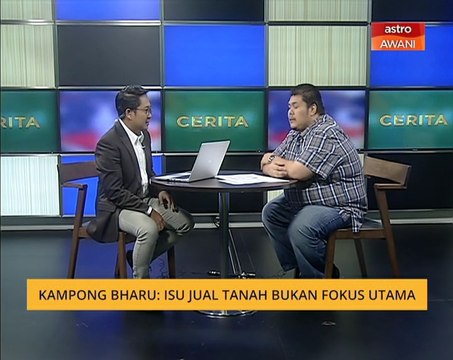 Cerita Sebalik Berita: Kampong Baru Bharu - Isu jual tanah bukan fokus utama