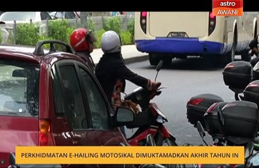 Perkhidmatan e-Hailing motosikal dimuktamadkan akhir tahun ini