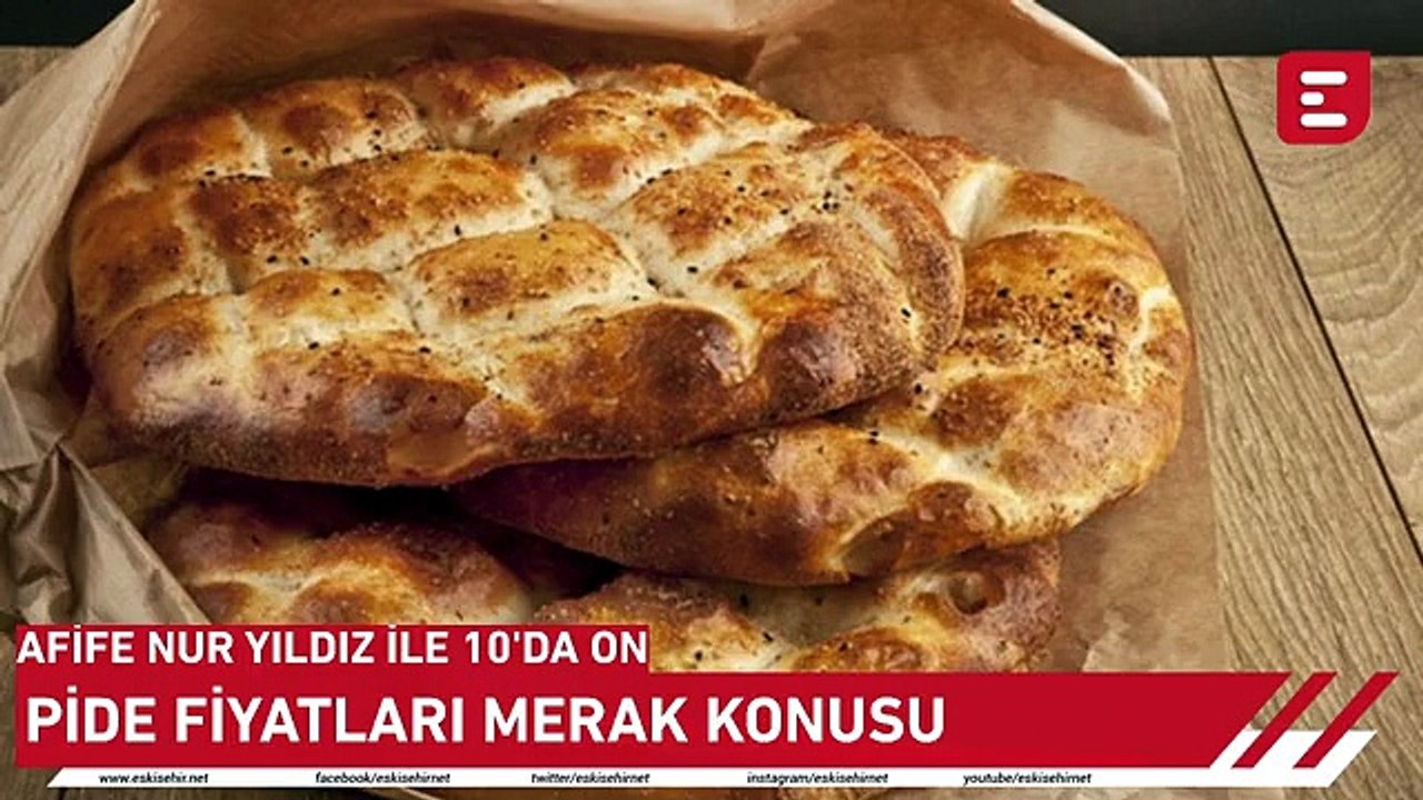 Afife Nur Yıldız İle 10'da On - Eskişehir'de pide fiyatları merak konusu