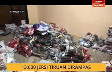 13,000 jersi tiruan dirampas