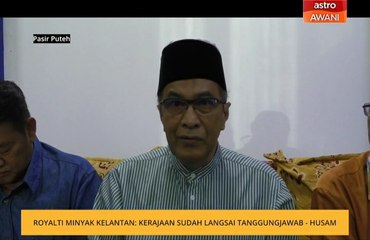 Royalti minyak Kelantan: Kerajaan sudah langsai tanggungjawab - Husam