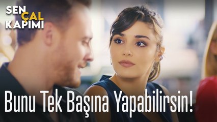 Bunu tek başına yapabilirsin! - Sen Çal Kapımı