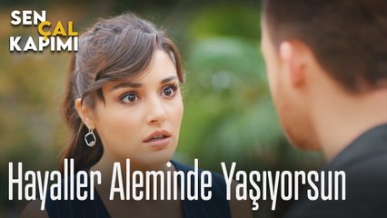 Hayaller aleminde yaşıyorsun - Sen Çal Kapımı