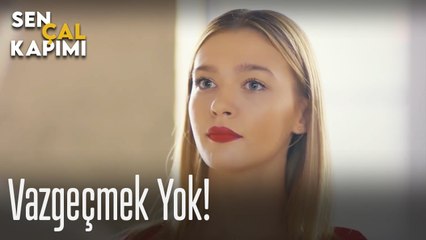 Vazgeçmek yok! - Sen Çal Kapımı