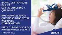 Webinaire d’info ventilateurs et appareils de PPC Philips - Point de vue des pros de santé - Partie 4