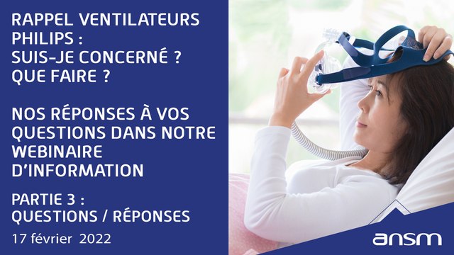Webinaire d’info ventilateurs et appareils de PPC Philips - Questions/Réponses - Partie 5