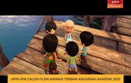 Upin Ipin calon Filem Animasi Terbaik Anugerah Akademi 2020