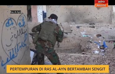 Pertempuran di Ras Al-Ayn bertambah sengit