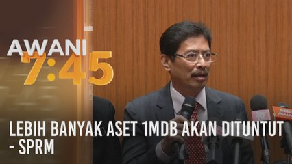 Lebih banyak aset 1MDB akan dituntut - SPRM