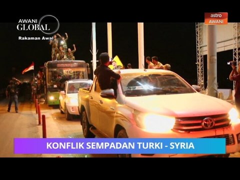 AWANI Global: Konflik sempadan Turki - Syria