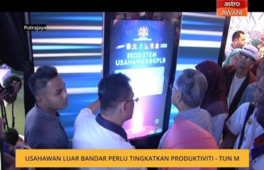 Usahawan luar bandar perlu menaik taraf produktivi produk - Tun M