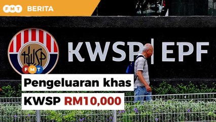 Kerajaan benar pengeluaran khas KWSP RM10,000