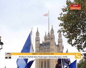 Brexit: Apa selepas ini?