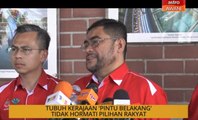 Tubuh kerajaan 'pintu belakang' tidak hormati pilihan rakyat