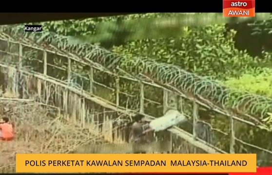 Polis perketat kawalan sempadan Malaysia-Thailand