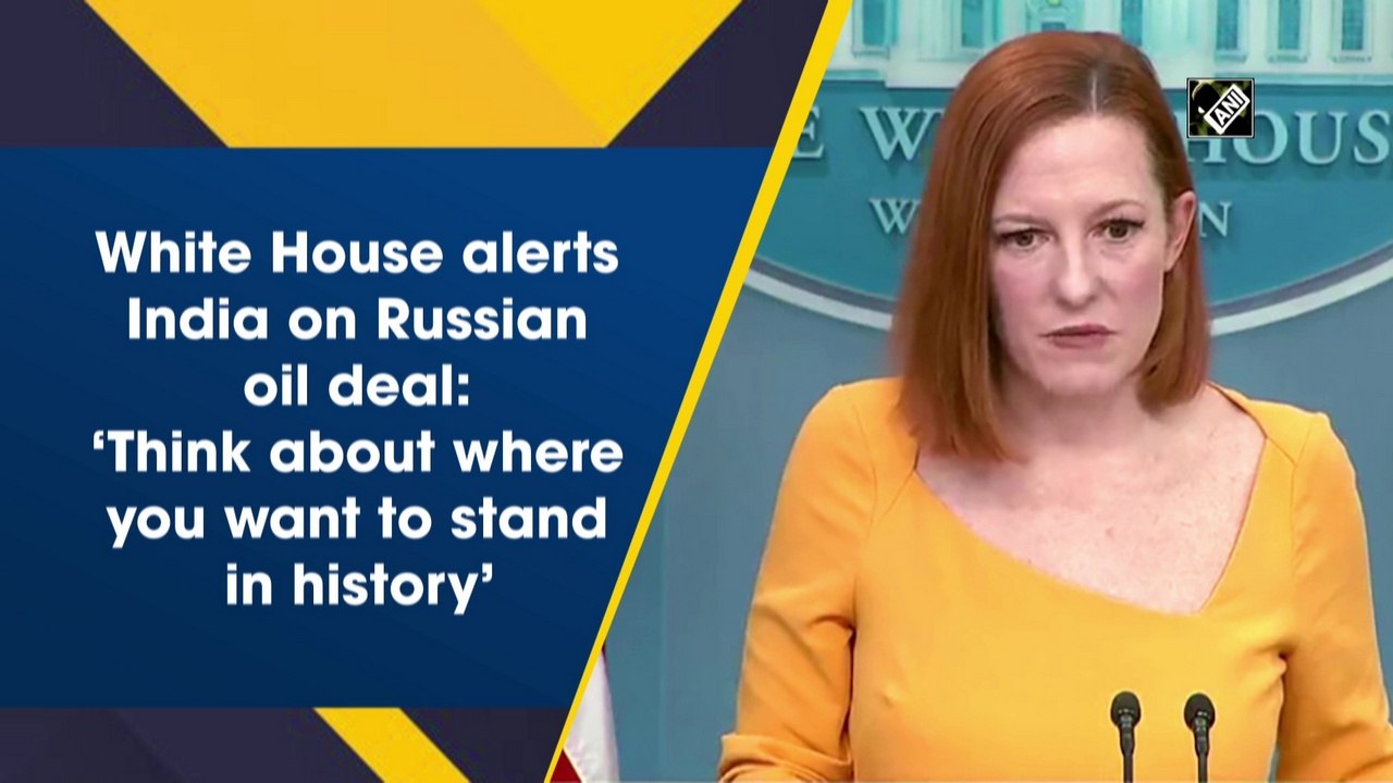 Think about where you want to stand in history: White House to India on Russian oil deal