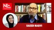 NL Interview: Saeed Naqvi on what would happen if India’s Muslims vanished overnight