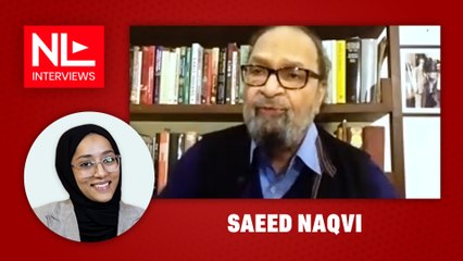 NL Interview: Saeed Naqvi on what would happen if India’s Muslims vanished overnight