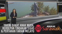 AWANI Sarawak [23/10/2019] - Yakini bakat anak muda, berdepan tindakan tegas & pertahan tarian Melayu