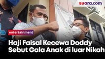 Haji Faisal Kecewa Doddy Sudrajat Sebut Gala Sky Anak Hasil di Luar Nikah