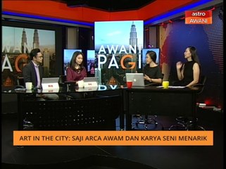 AWANI Pagi: Art In The City - Saji arca awam dan karya seni menarik