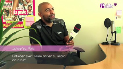Exclu Vidéo : Kamelancien : "Le côté showbiz ne m'intéresse pas !"
