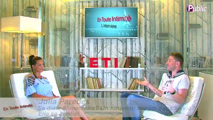 En Toute Intimité : Julia Paredes (Anges 7) : Si j’ai un chéri, je n’en parlerais pas !