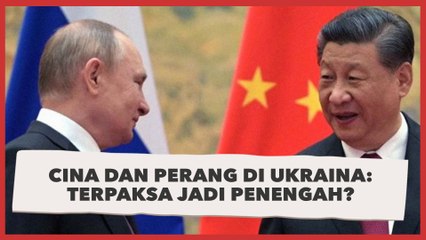 Cina dan Perang di Ukraina: Terpaksa Jadi Penengah?