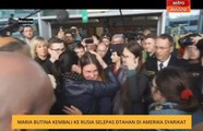 Maria Butina kembali ke Rusia selepas ditahan di Amerika Syarikat