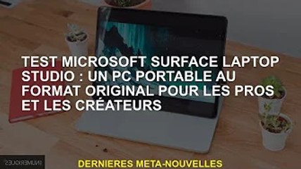 Revue Microsoft Surface Laptop Studio : Un ordinateur portable au format natif pour les professionne