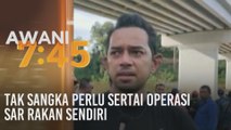 Tak sangka perlu sertai operasi SAR rakan sendiri