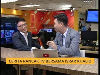 Cerita Sebalik Berita: Cerita Rancak TV bersama Israr Khalid