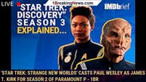 'Star Trek: Strange New Worlds' Casts Paul Wesley as James T. Kirk for Season 2 of Paramount P - 1br