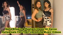 Neha Bhasin & Rashami Desai At Dance Rehearsals For Their Upcoming Music Videos