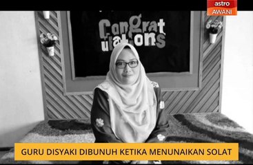 Guru disyaki dibunuh ketika menunaikan solat