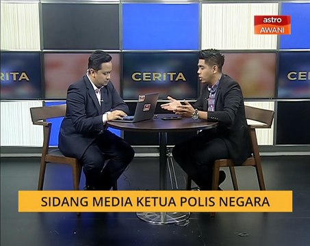 Cerita Sebalik Berita: Sidang Media Ketua Polis Negara