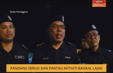 Pandang serius dan pantau aktiviti basikal lajak