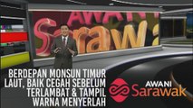 AWANI Sarawak [01/11/2019] - Berdepan monsun timur laut, baik cegah sebelum terlambat & tampil warna menyerlah