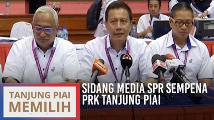 Sidang media SPR sempena PRK Tanjung Piai