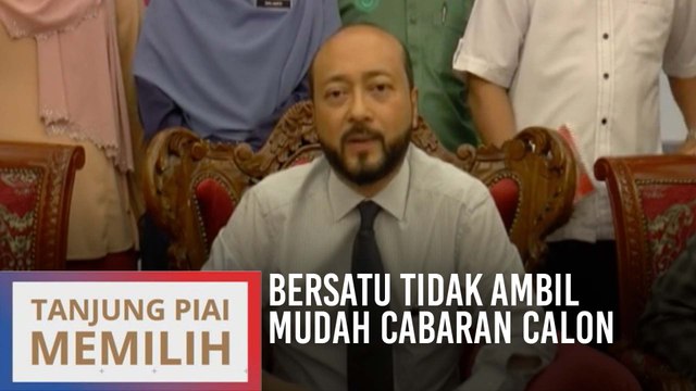 PRK Tanjung Piai: Bersatu tidak ambil mudah cabaran calon