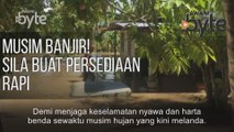 #AWANIByte: Musim banjir! Sila buat persediaan rapi