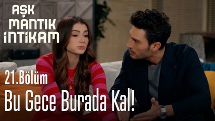 Bu gece burada kal - Aşk Mantık İntikam 21. Bölüm
