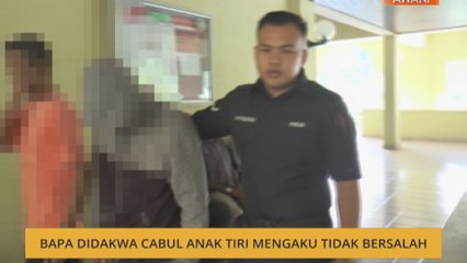 Bapa didakwa cabul anak tiri mengaku tidak bersalah